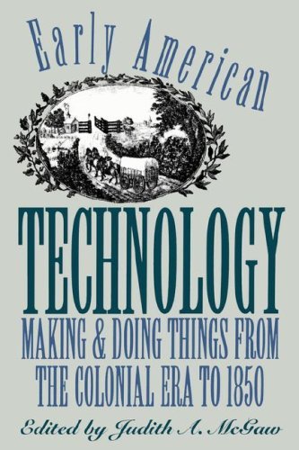 Judith a. McGaw/Early American Technology@ Making and Doing Things from the Colonial Era to